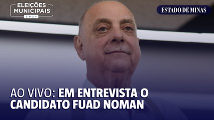 EM Entrevista o candidato à PBH Fuad Noman (PSD)