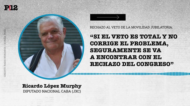 López Murphy augura que el Congreso rechace el veto total de Milei a la reforma previsional