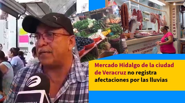 Lluvias no han provocado afectaciones en el mercado Hidalgo, en Veracruz