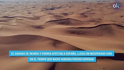 Inesperado giro en el tiempo: el Sahara se inunda y podría afectar a España