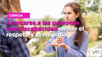 Acercarse a las personas con discapacidad desde el respeto y la empatía