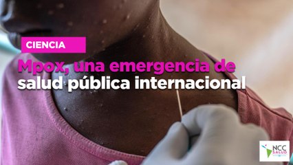 Mpox, una emergencia de salud pública internacional