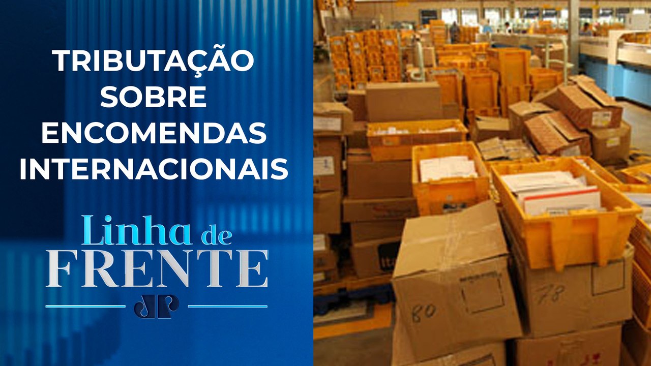 Governo federal espera arrecadar R$ 700 milhões com ‘taxa das blusinhas’ | LINHA DE FRENTE