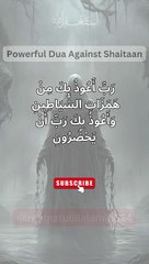 Powerful Dua  Against Shaitaan #shorts #islam #islamic #dua #trending #trendingshorts #fyp