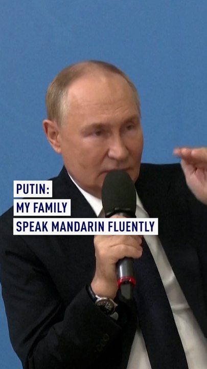Putin: My family speak Mandarin fluently