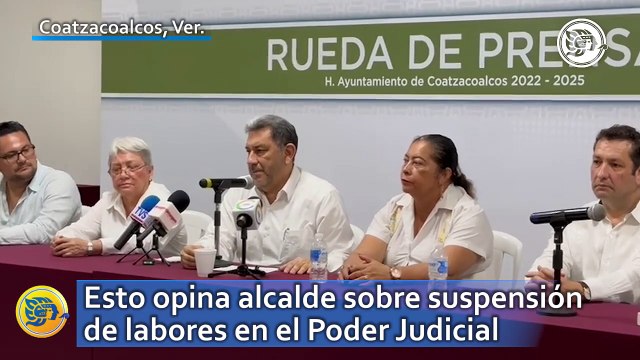 Esto opina alcalde de Coatzacoalcos sobre suspensión de labores en el Poder Judicial