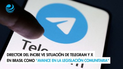 Director del Incibe ve situación de Telegram y X en Brasil como "avance en la legislación comunitaria"