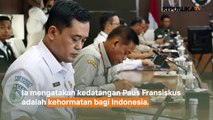 Menko PMK: Persiapan Penyambutan Paus Fransiskus Sudah Matang