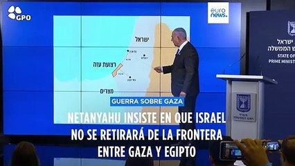 Netanyahu asegura que Israel no se retirará de la frontera de Egipto con Gaza