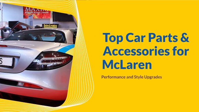 Top Car Parts & Accessories for McLaren: Performance and Style Upgrades