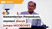 PM arah Kementerian Perpaduan, Na’im jumpa MCCBCHST elak salah faham