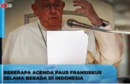 Beberapa Agenda Paus Fransiskus Selama berada di Indonesia