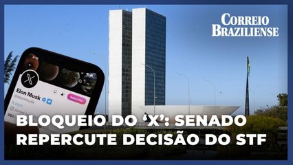 Senado repercute decisão da Primeira Turma do STF em manter o bloqueio do “X” no Brasil
