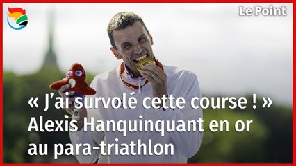 Paris 2024 : « J’ai survolé cette course ! » Alexis Hanquinquant en or au para-triathlon