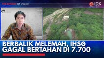 Berbalik Melemah, IHSG Gagal Bertahan di 7.700