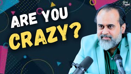 Are you Crazy? || Acharya Prashant (2022)