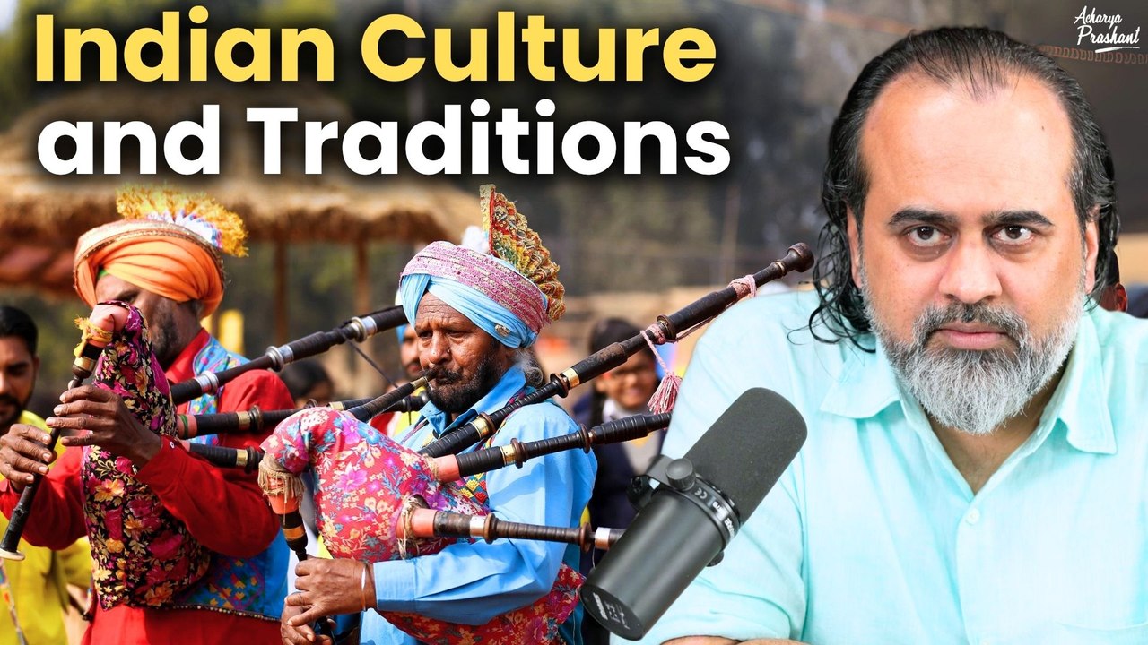 The Truth-Centered Perspectives on Indian Culture and Traditions || Acharya Prashant (2023)