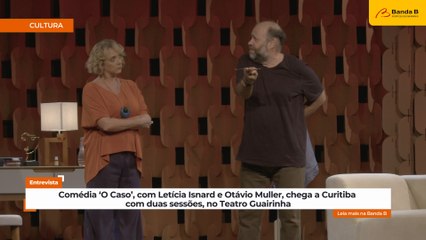 Letícia Isnard fala sobre comédia ‘O Caso’, com Otávio Muller, que chega a Curitiba