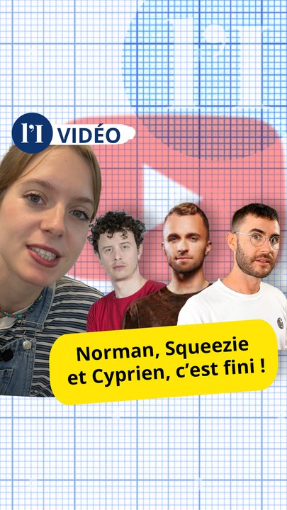 Norman, Squeezie et Cyprien, c'est fini !