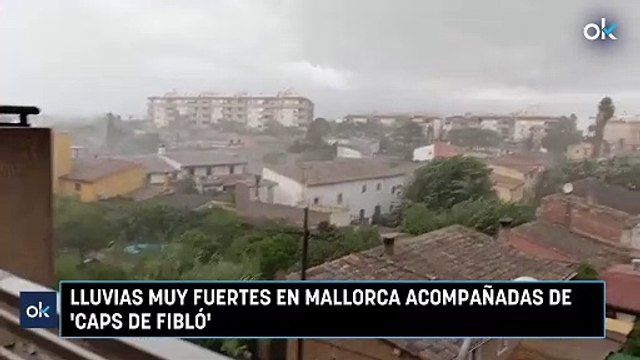 Lluvias muy fuertes en Mallorca acompañadas de 'caps de fibló'