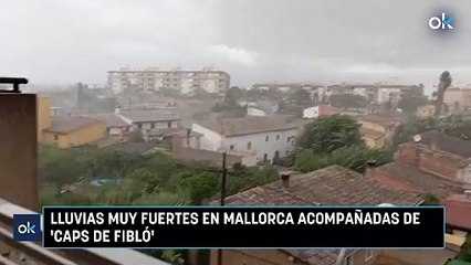 Lluvias muy fuertes en Mallorca acompañadas de 'caps de fibló'