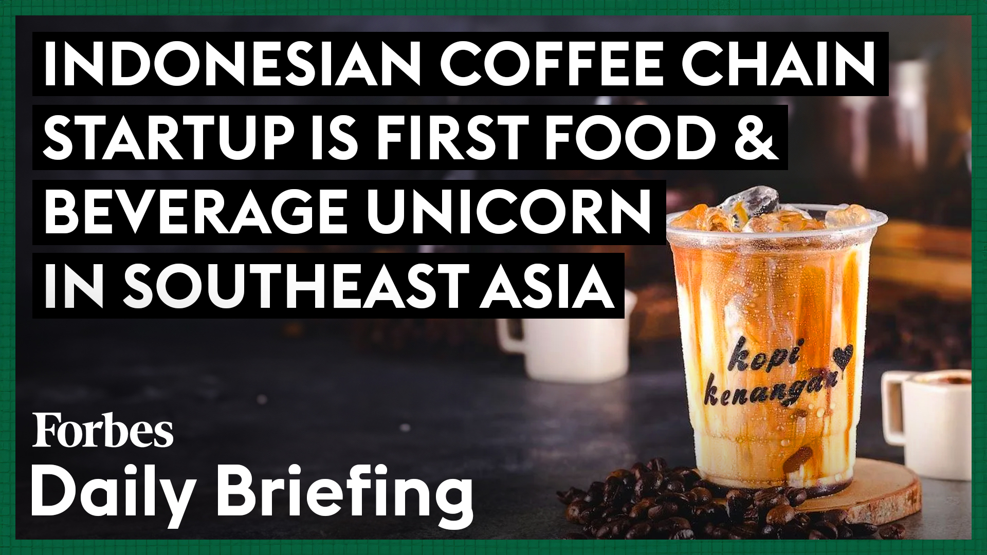 Kopi Kenangan of Indonesia Aims to Become Southeast Asia’s Biggest Coffee Chain
