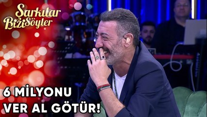 6 Milyonu Ver Al Götür! | Şarkılar Bizi Söyler 52. Bölüm