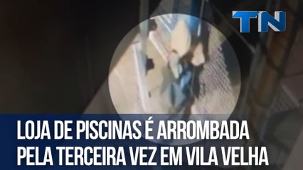 Loja de piscinas é arrombada pela terceira vez em Vila Velha
