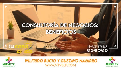 Consultoría de Negocios: Beneficios con Wilfrido Bucio y Gustavo Navarro"