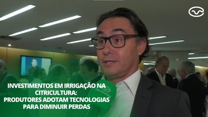 Investimentos em irrigação na citricultura: produtores adotam tecnologias para diminuir perdas