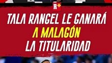 El Tala Rangel le ganará la TITULARIDAD a Malagón