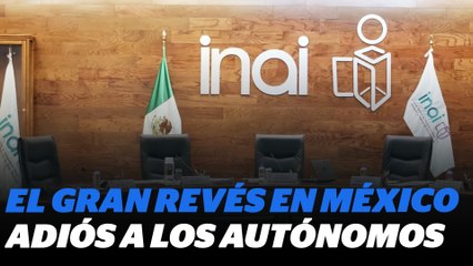 Adiós a los autónomos, el gran revés a la competencia y transparencia en México | Reporte Índigo
