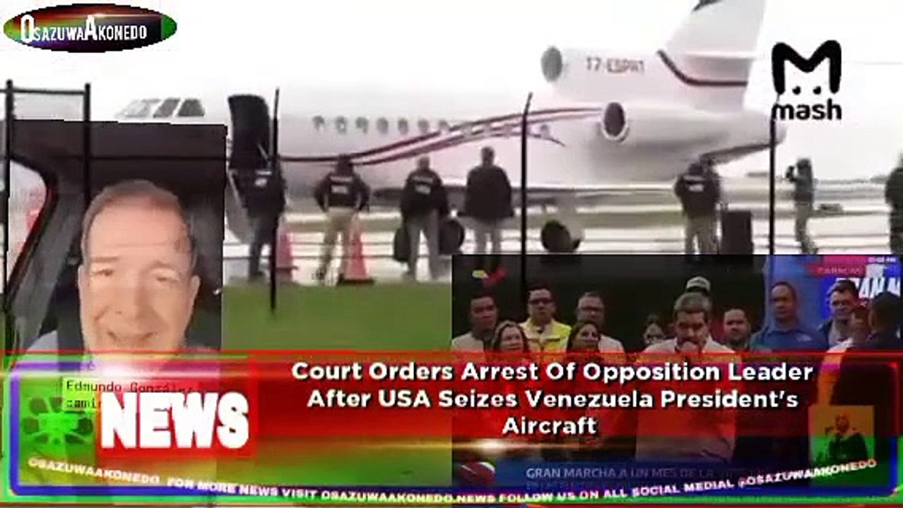 Court Orders Arrest Of Opposition Leader After USA Seizes Venezuela President's Aircraft ~ OsazuwaAkonedo