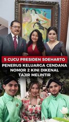 5 cucu presiden Soeharto penerus keluarga Cendana, nomor 2 dikenal tajir melintir