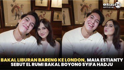 Bakal Liburan Bareng ke London, Maia Estianty Sebut El Rumi Bakal Boyong Syifa Hadju