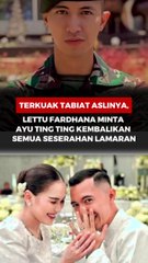 TERKUAK TABIAT ASLINYA, LETTU FARDHANA MINTA AYU TING TING KEMBALIKAN SEMUA SESERAHAN LAMARAN
