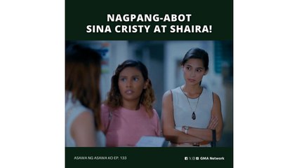 Asawa Ng Asawa Ko: Nagpang-abot sina Cristy at Shaira! (Episode 133)