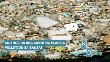 Ano nga ba ang sanhi ng plastic pollution sa bansa? | Kara Docs