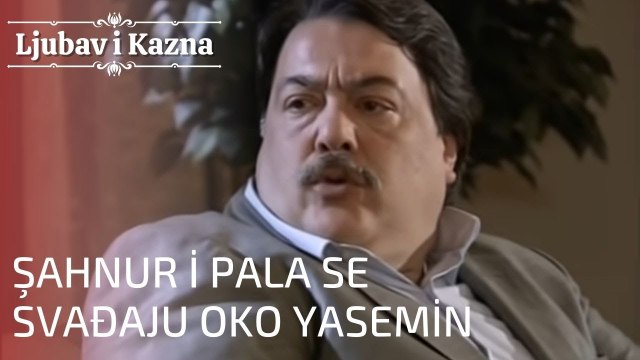 Şahnur i Pala se svađaju oko Yasemin | Ljubav i Kazna - Epizoda 18