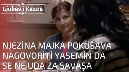 Njezina majka pokušava nagovoriti Yasemin da se ne uda za Savaşa | Ljubav i Kazna - Epizoda 18
