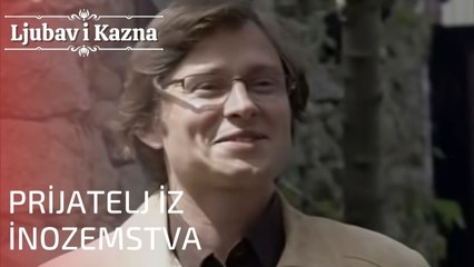 Prijatelj iz inozemstva | Ljubav i Kazna - Epizoda 18