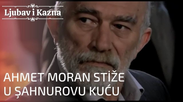 Ahmet Moran stiže u Şahnurovu kuću | Ljubav i Kazna - Epizoda 19