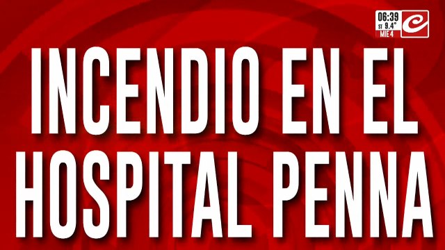 Incendio en el Hospital Penna: hubo varios pacientes trasladados