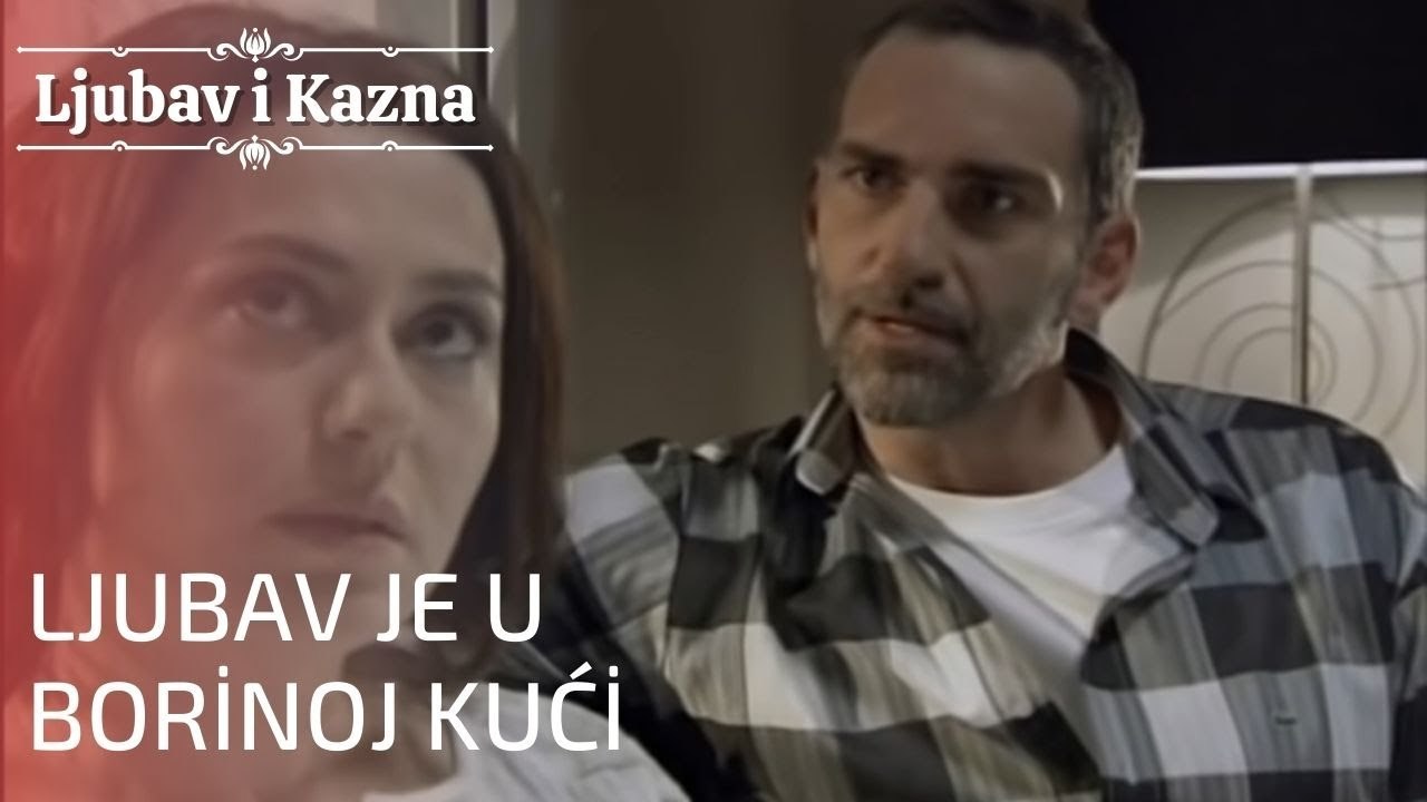 Ljubav je u Borinoj kući | Ljubav i Kazna - Epizoda 20
