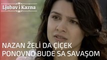 Nazan želi da Çiçek ponovno bude sa Savaşom | Ljubav i Kazna - Epizoda 21