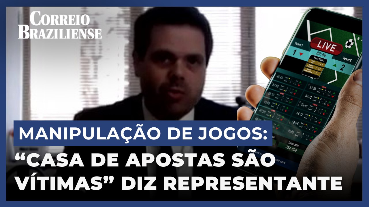Presidente da associação de apostas esportivas afirma que "casas de apostas são vítimas"