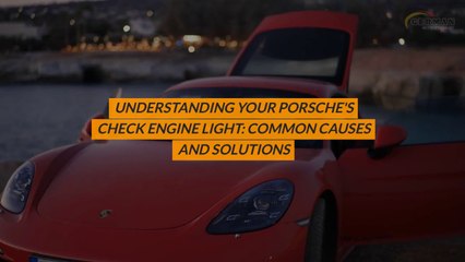 Understanding Your Porsche's Check Engine Light Common Causes and Solutions