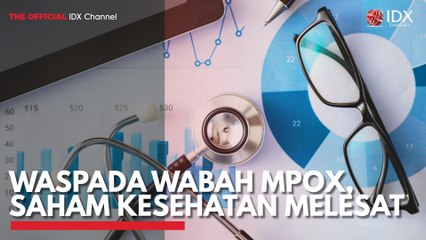 Waspada Wabah Mpox, Saham Kesehatan Melesat
