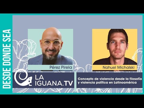 ¿Por qué la violencia política en Latinoamérica? Debate entre Pérez Pirela y Nahuel Michalski
