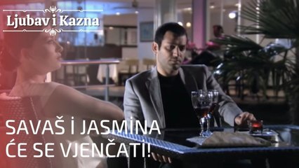 Savaš i Jasmina će se vjenčati! | Ljubav i Kazna - Epizoda 23